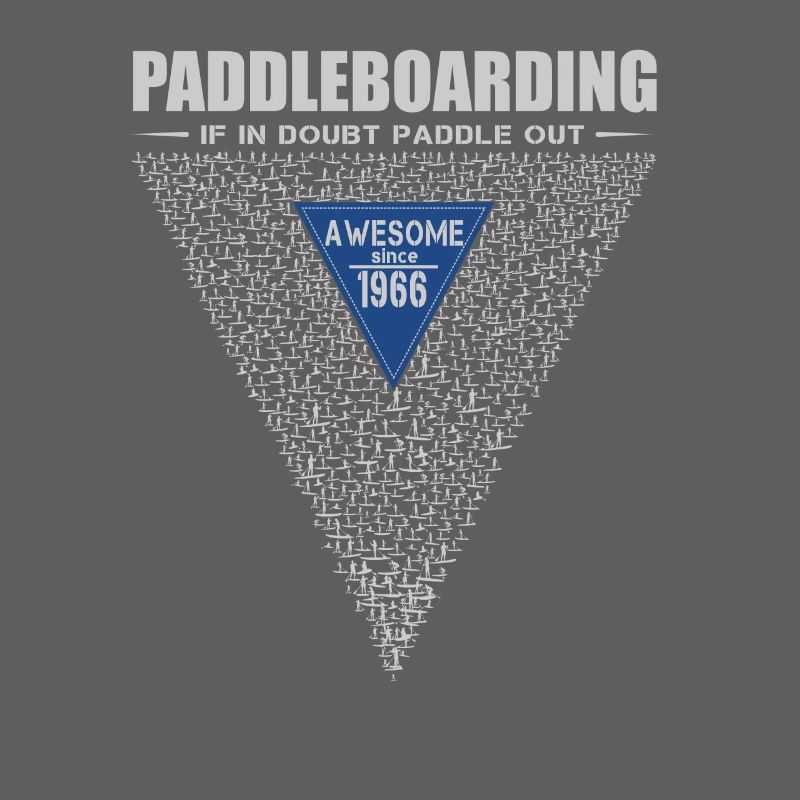 If in doubt, paddle out. Stand up Paddle, SUP 1966