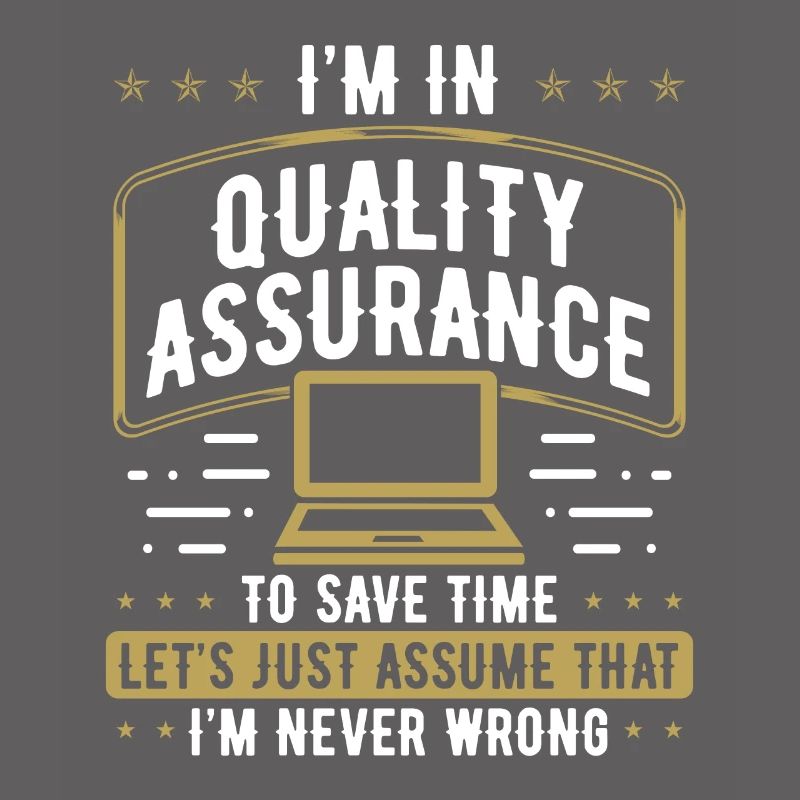 Quality Assurance Im never wrong Code Testing Test