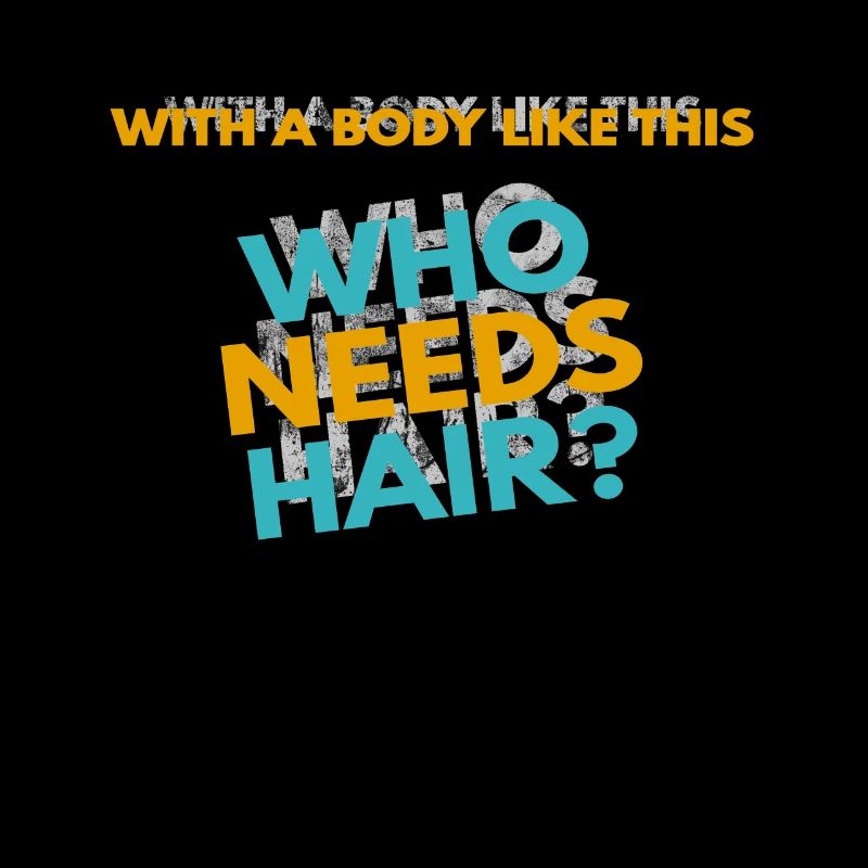 Avec un corps comme celui-ci, qui a besoin de cheveux?