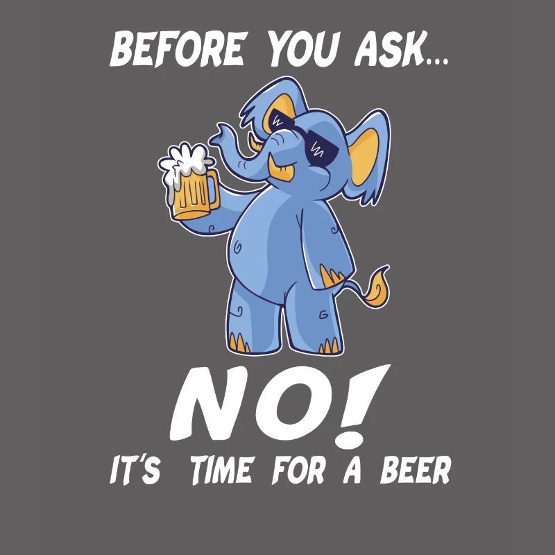 Before You Ask... NO! Durstiger blauer Elefephant