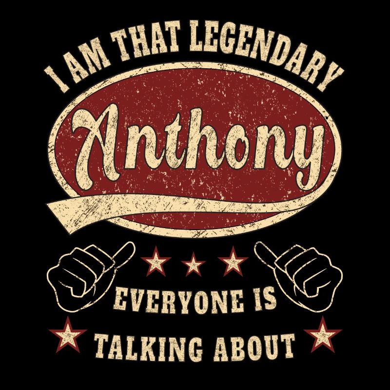 Anthony i am that legendary Anthony