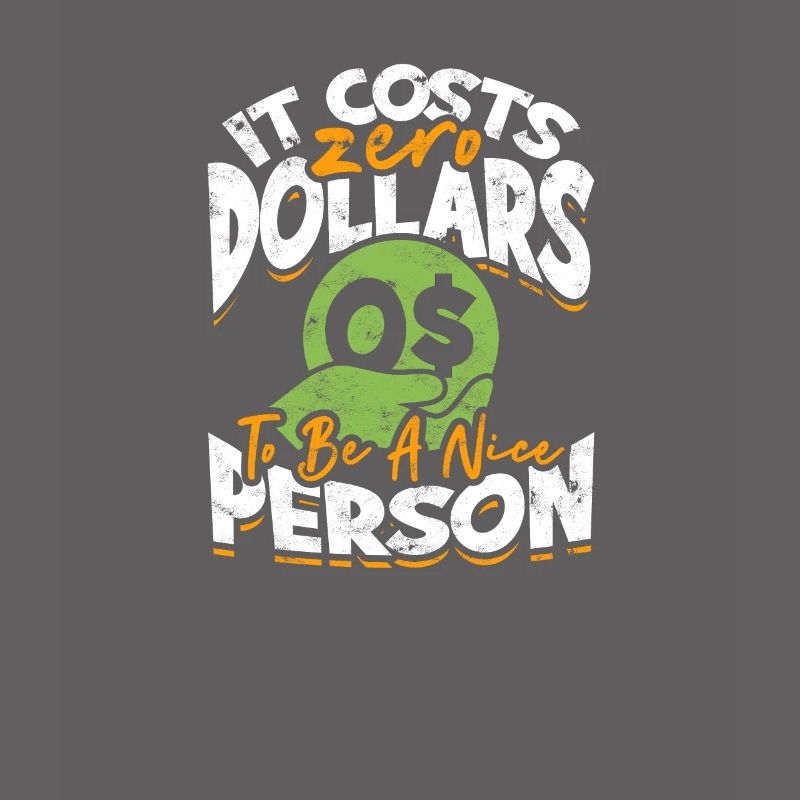 Es kostet null Dollar, um eine nette Person zu sein -