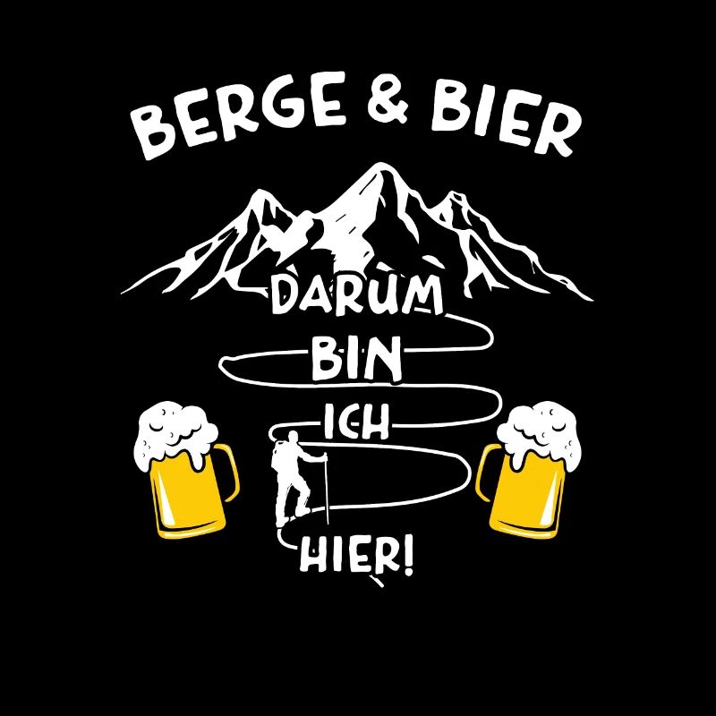 Berge und Bier Darum Bin Ich Hier