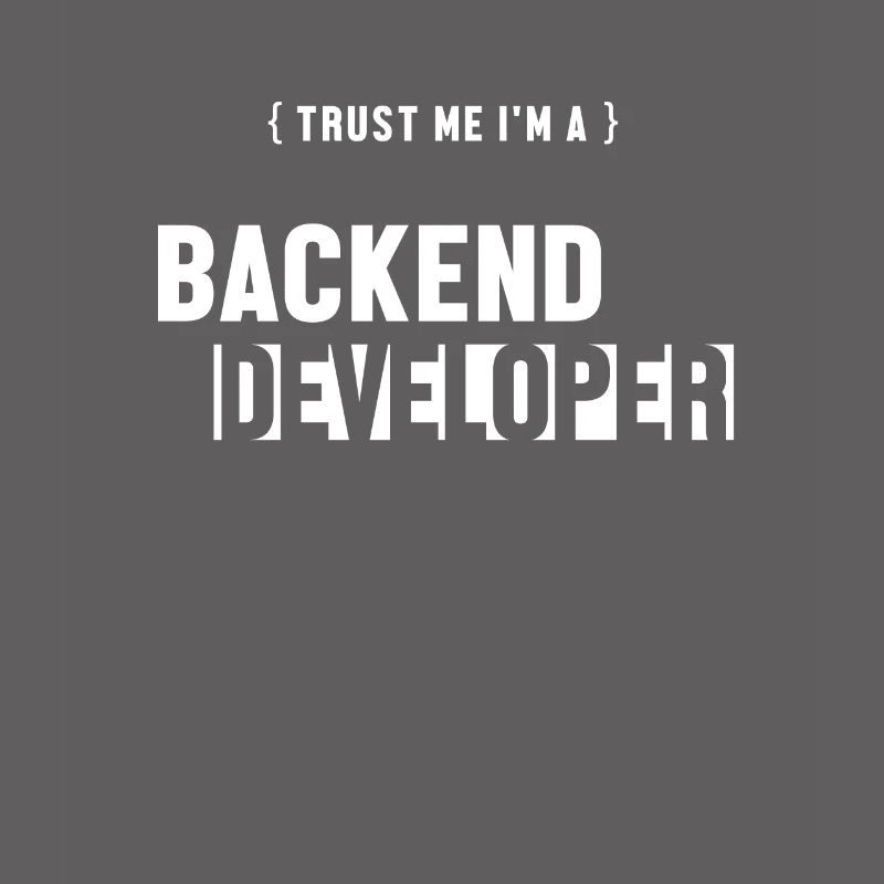 Trust Me I'm Backend Developer Engineer Software