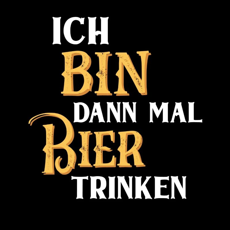 Ich bin dann mal Bier trinken Biertrinker Humor
