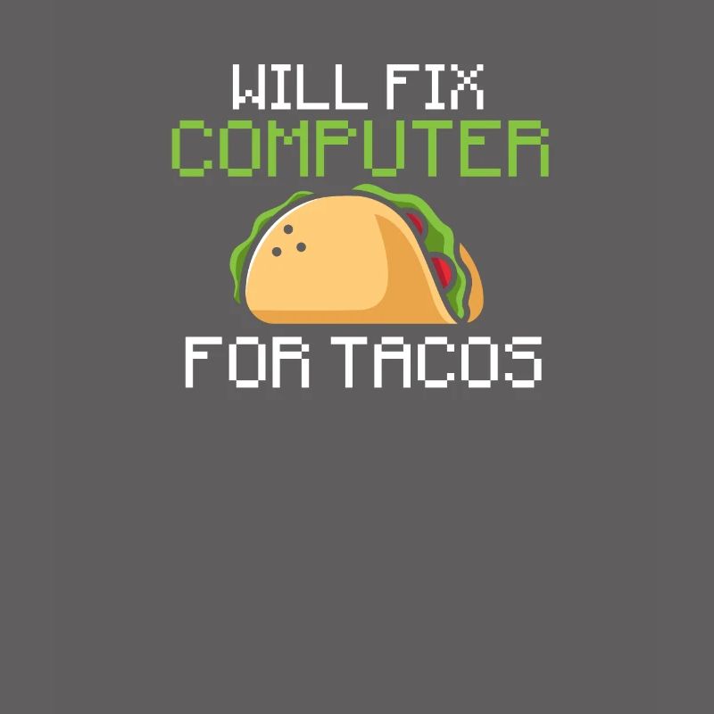 Will fix computer for tacos - information