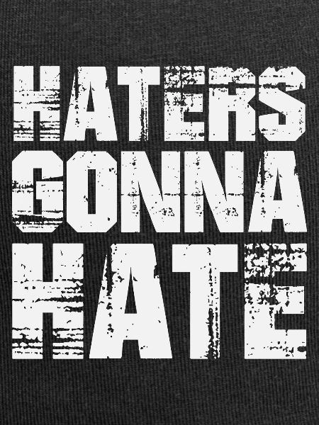 Haters Gonna Hate
