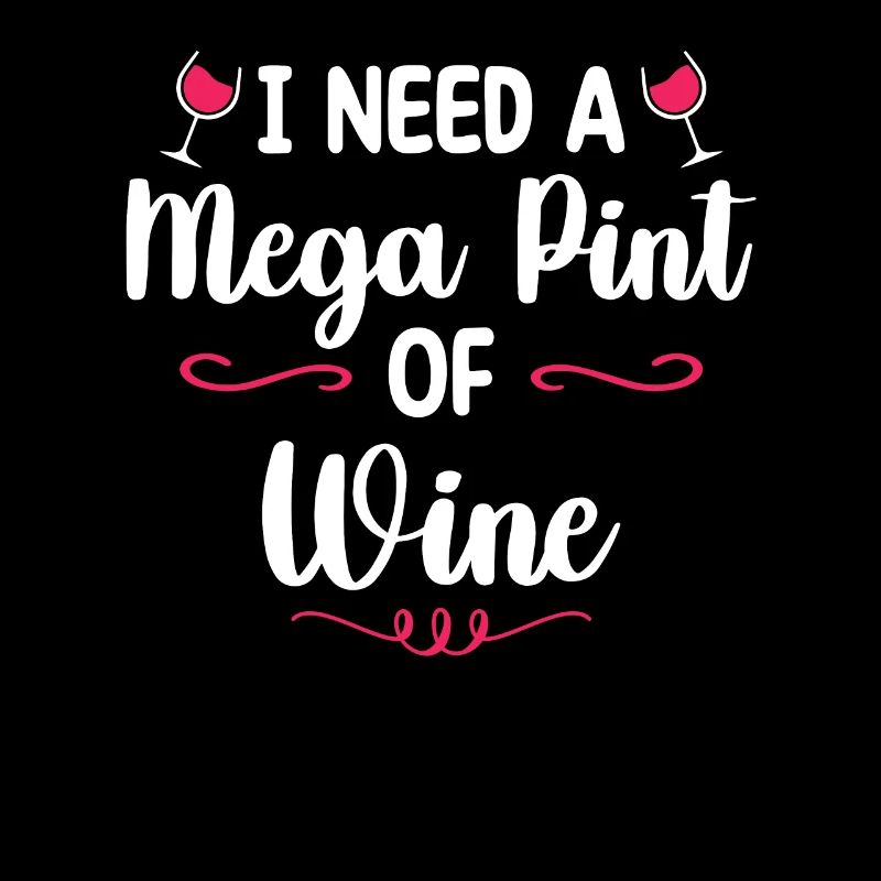 I Need A Mega Pint Funny Sarcastic Wine Drinking