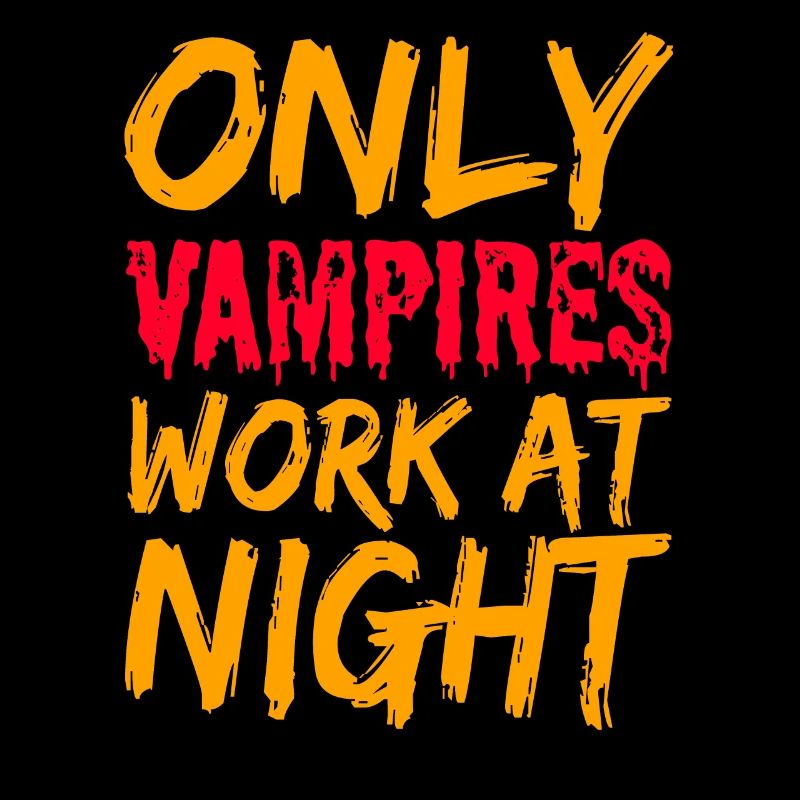 Only vampires work day shift sayings at night