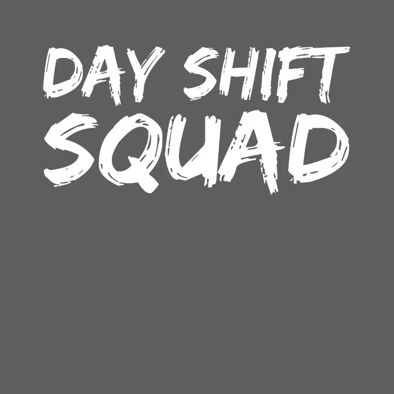 Day Shift Team Sayings Shift Work Day Shift