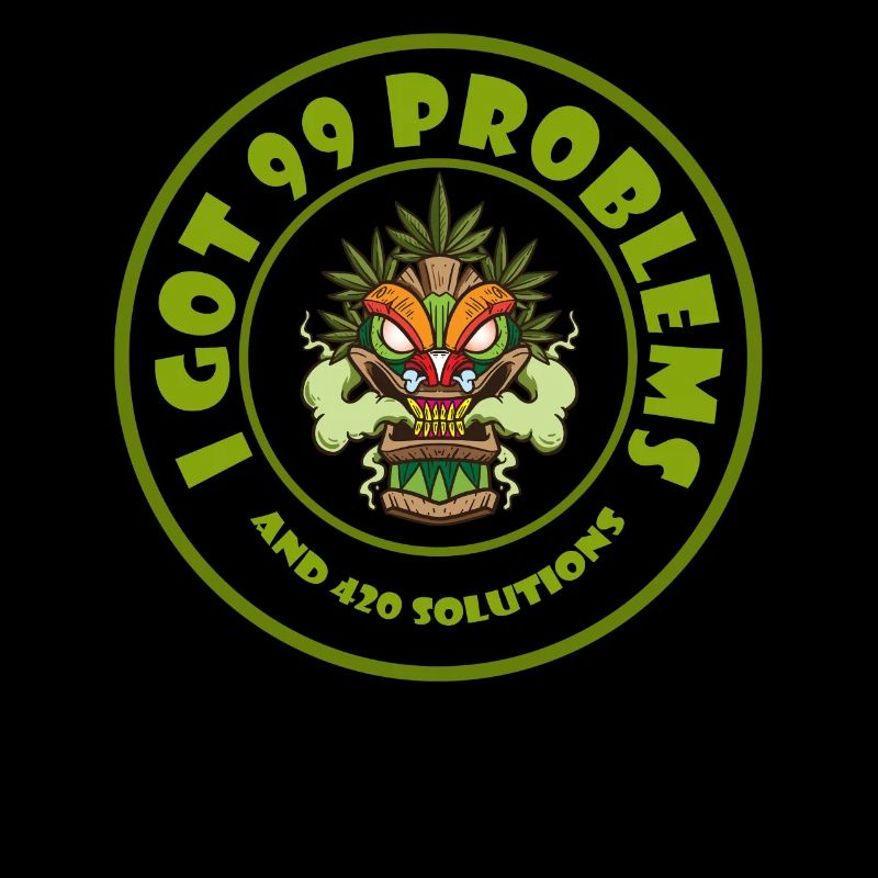 I Got 99 Problems And 420 Solutions Cannabis Weed