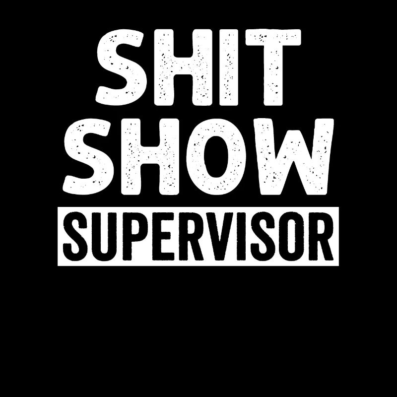 Superviseur Du Shit Show