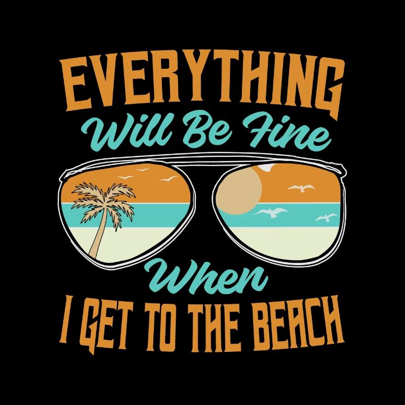 Everything Will Be Fine When I Get To The Beach -