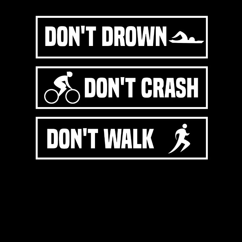 Don't Drown Don't Crash Don't Walk Triathlete