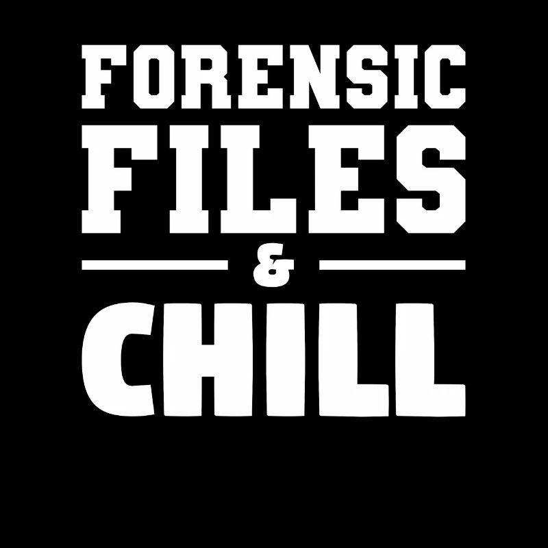 Forensic Files & Chill Forensic Investigator
