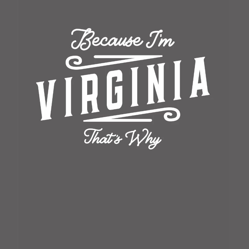 Because I'm Virginia That's Why Personalized Name