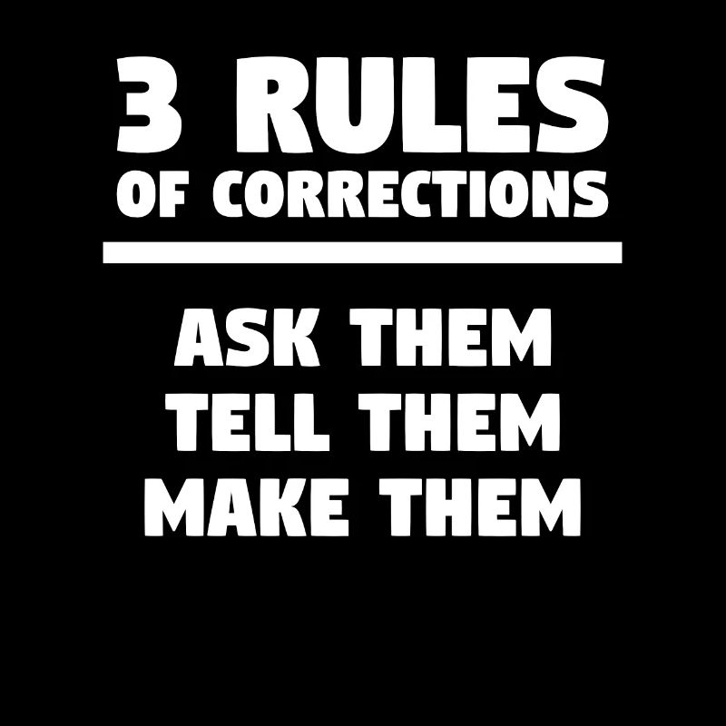 3 Rules Of Corrections Ask Them Tell Them Make