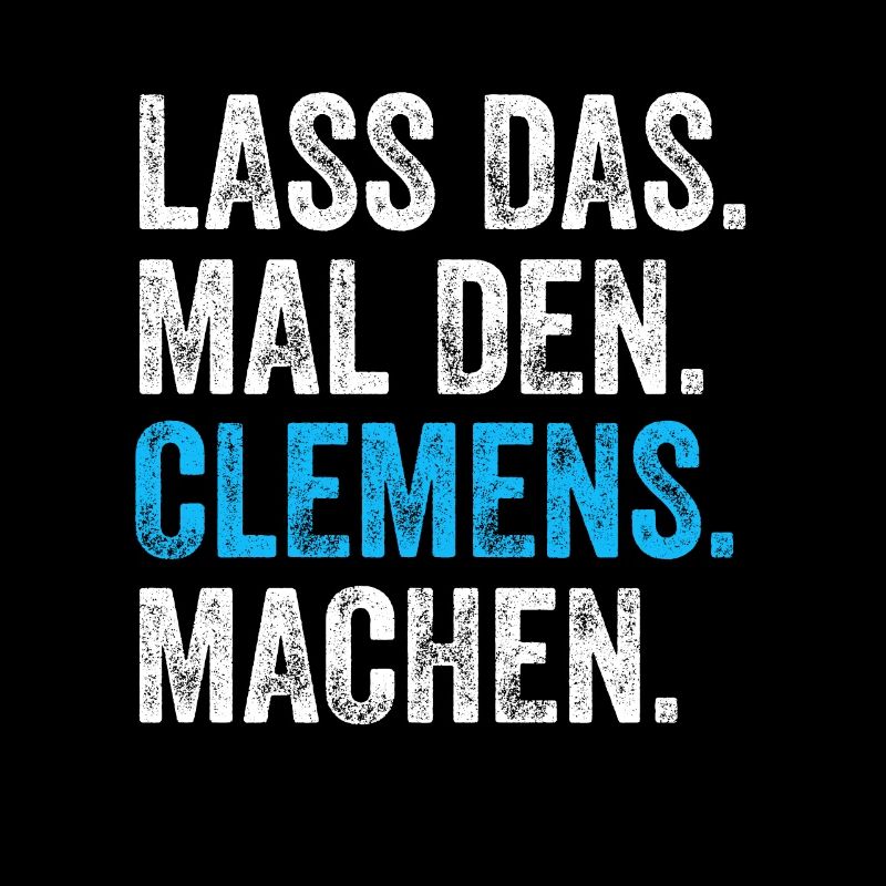 Lass das mal den Clemens machen Name