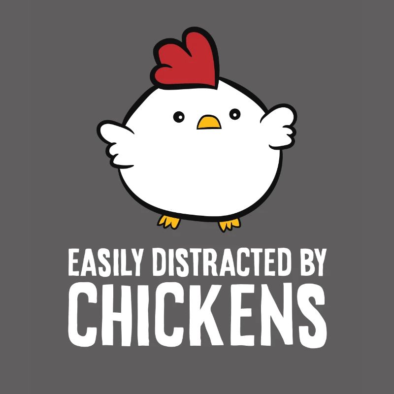 Easily Distracted By Chickens