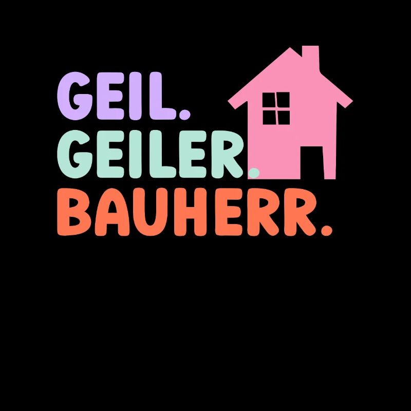 Geil Geiler Bauherr