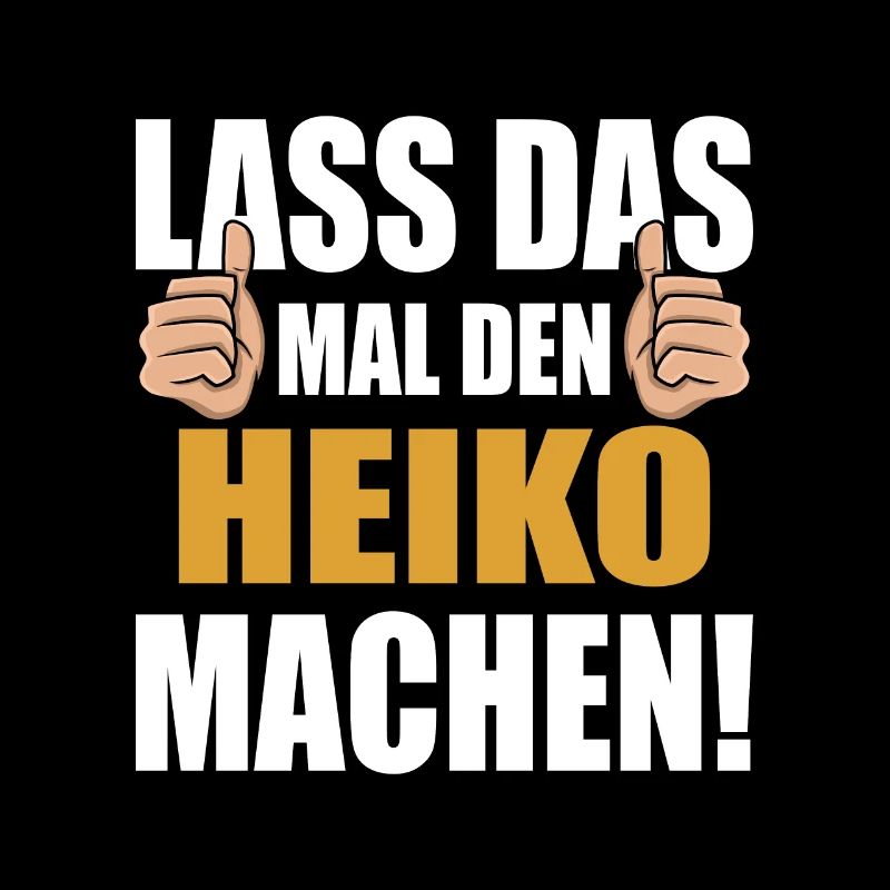 Lass das mal den Heiko machen