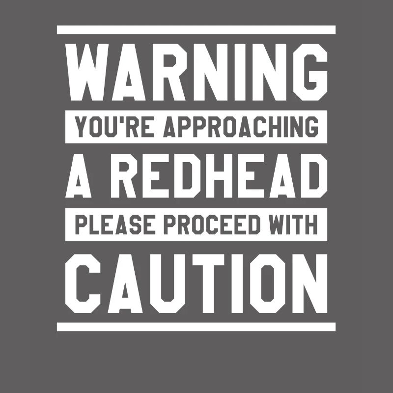You're Approaching A Redhead Please Proceed With C