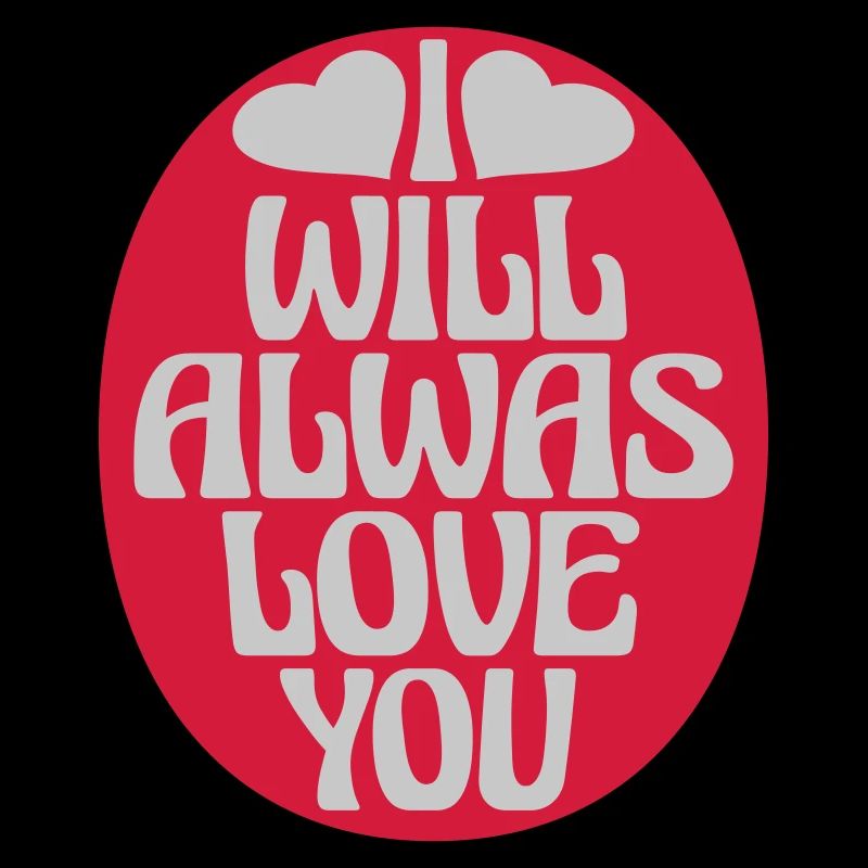 I will always love
