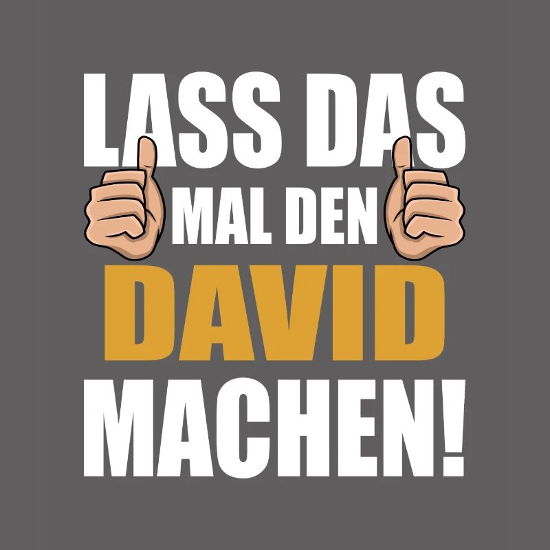 Lass das mal den David machen