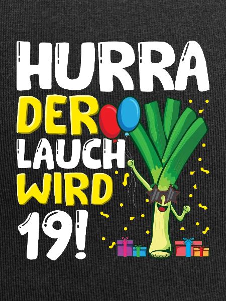 Hurra der Lauch wird 19