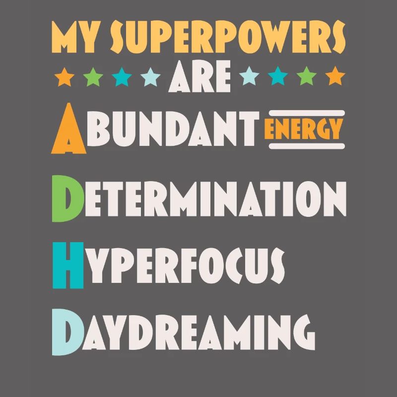 My superpowers are ADHD Thinking Differently