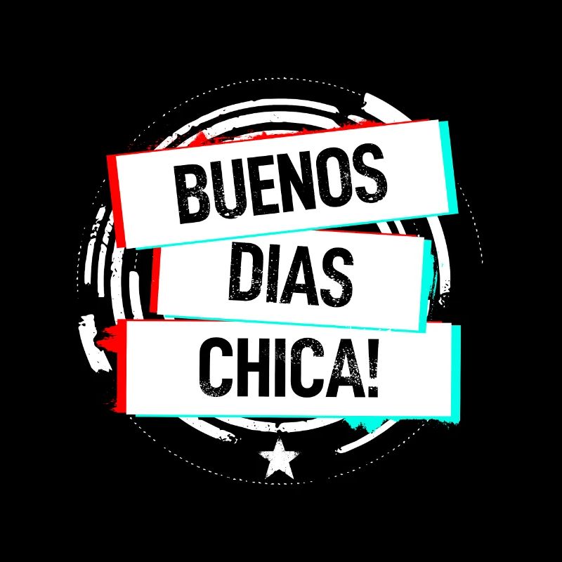 Buenos Dias Chica!