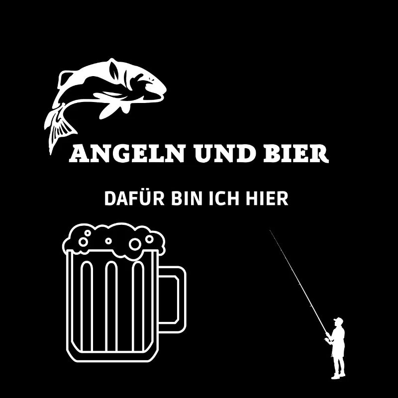 ANGELN UND BIER DAFÜR BIN ICH HIER