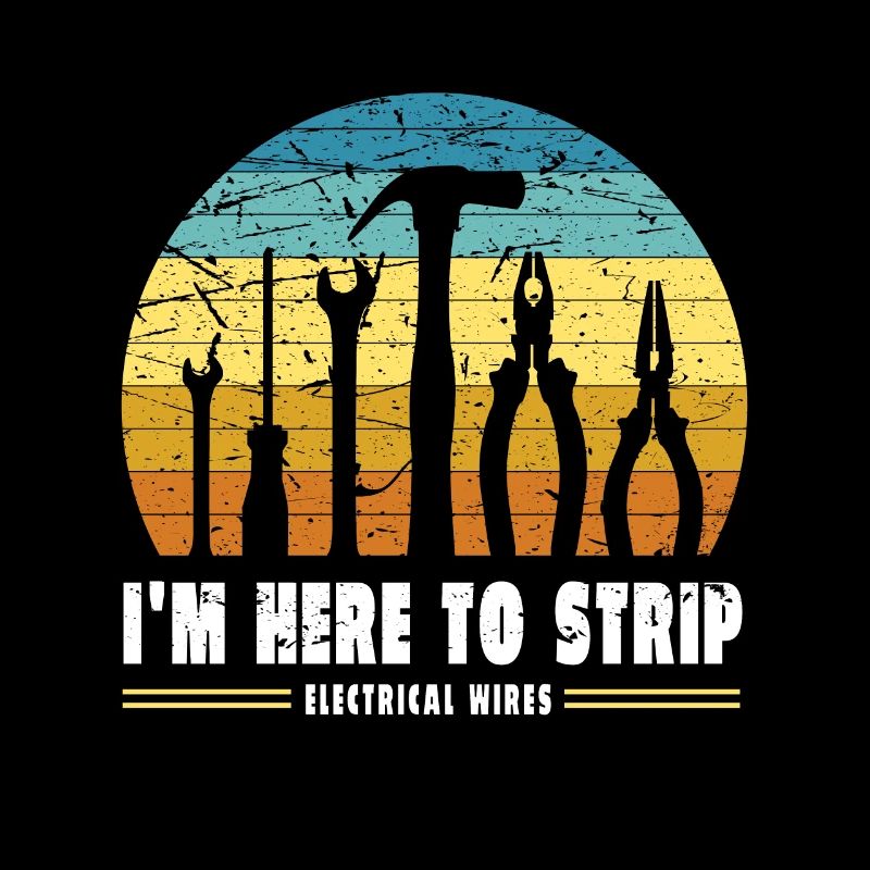 I'm Here To Strip Electrical Wires Electrical