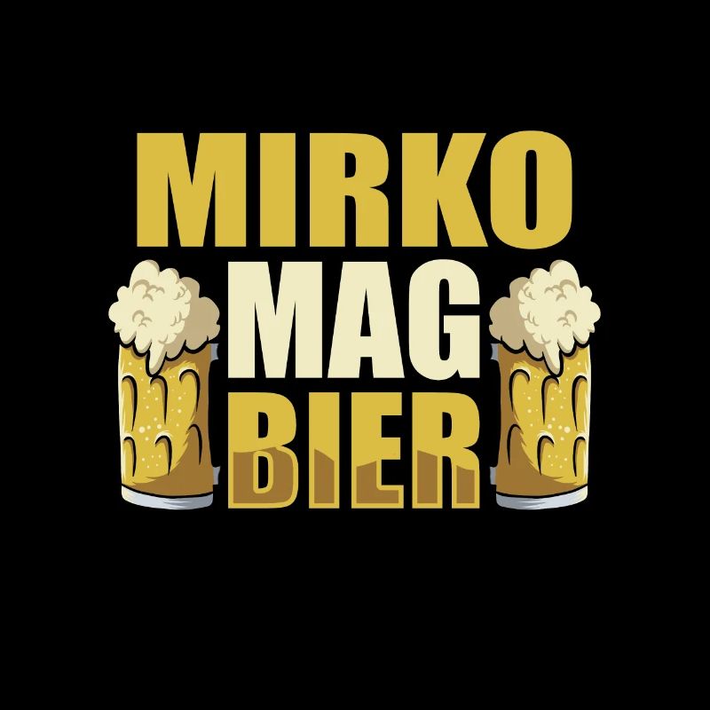 Mirko mag Bier Name Geburtstag