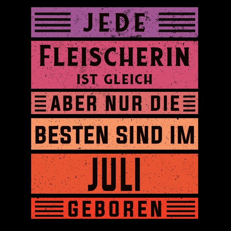 Metzger Geburtstag Juli geboren Fleischerin