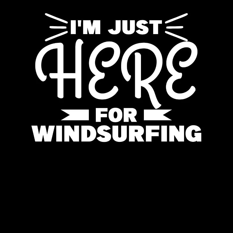 Je suis juste ici pour windsurf windsurfer