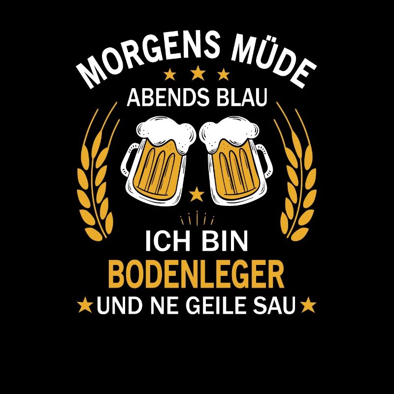 Morgens Müde Abends Blau Ich bin Bodenleger