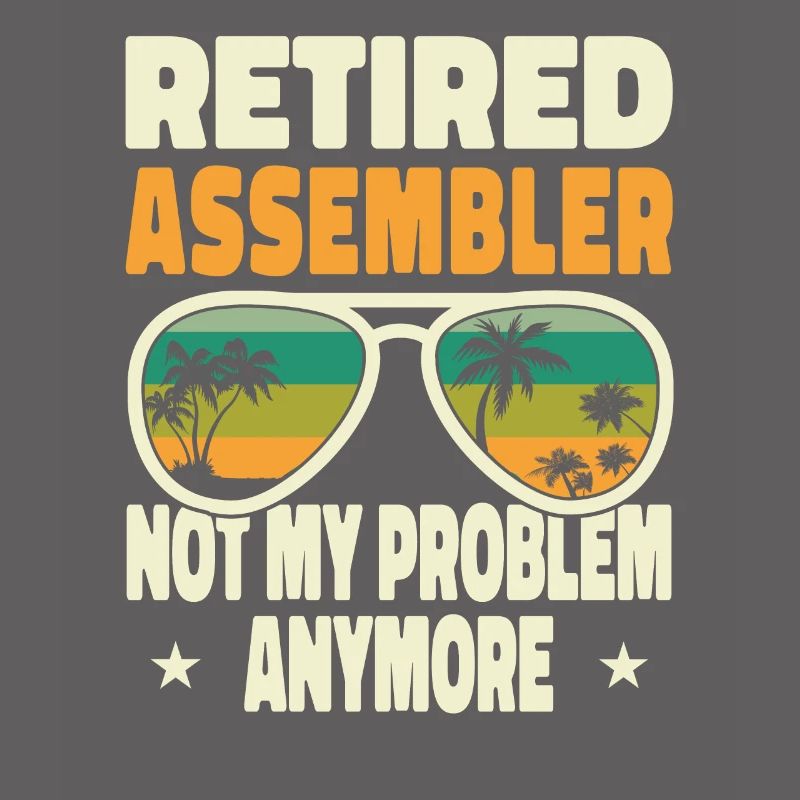 Retired Men Retired Assembler Not My Problem