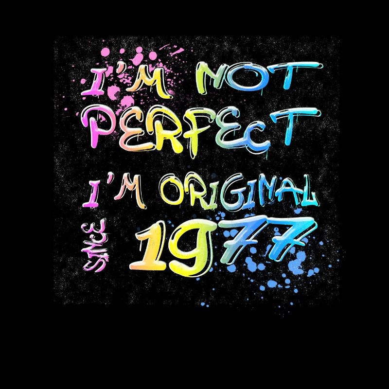 I´m not perfect, I´m original since 1977 Graffiti