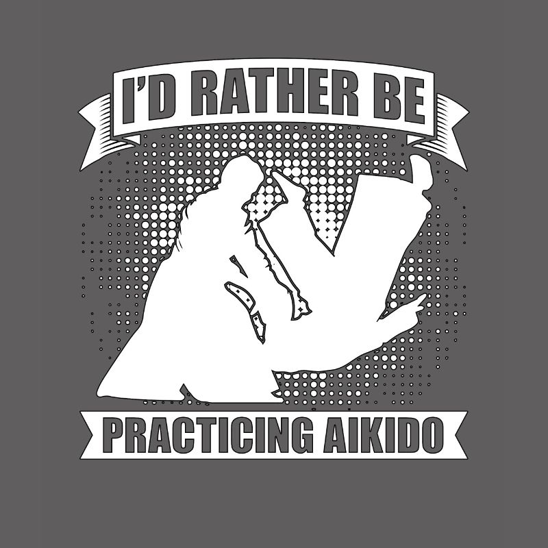 Aikido I'd Rather Be Practicing Martial Samurai