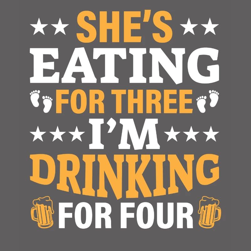First Time Dad She's Eating For Three I'm Drinking