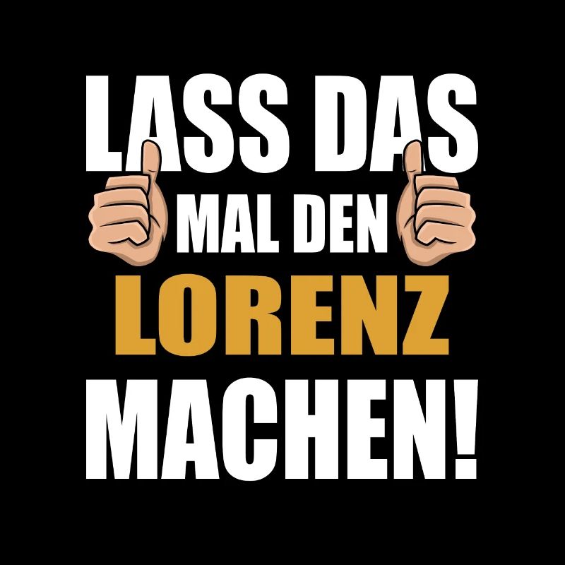 Lass das mal den Lorenz machen