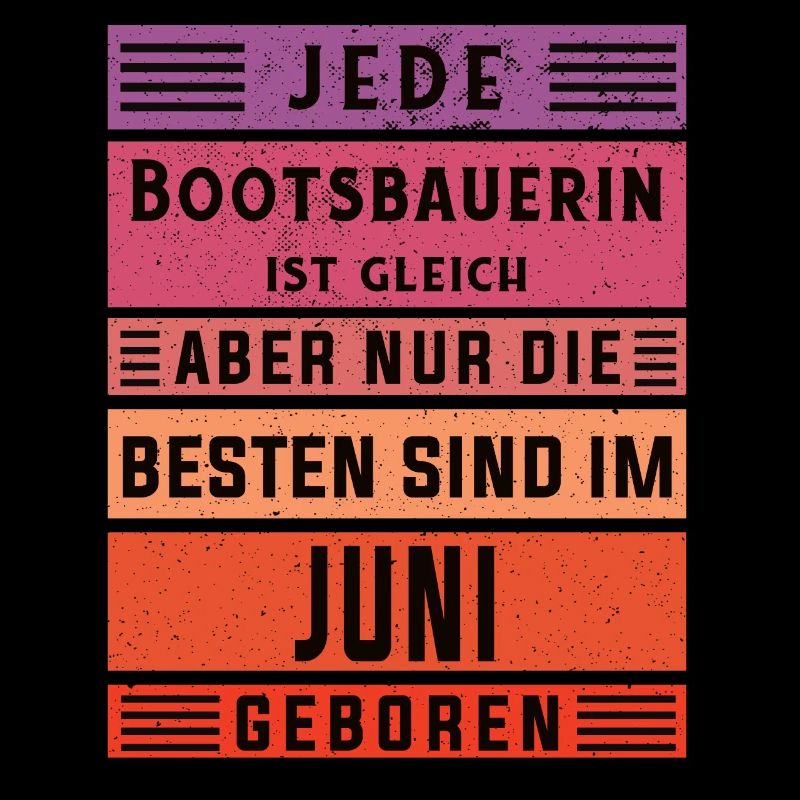 Schiffbauer Geburtstag Juni geboren Bootsbauerin