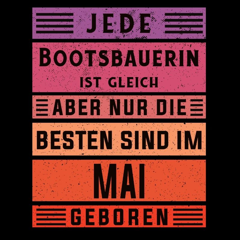 Schiffbauer Geburtstag Mai geboren Bootsbauerin