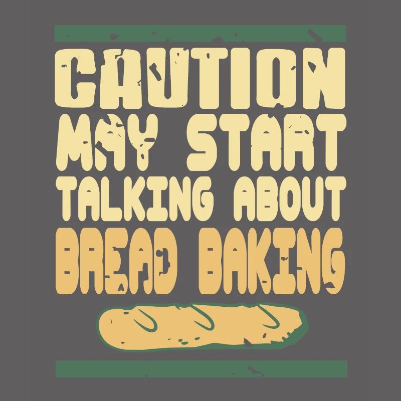Caution may start talking about bread baking