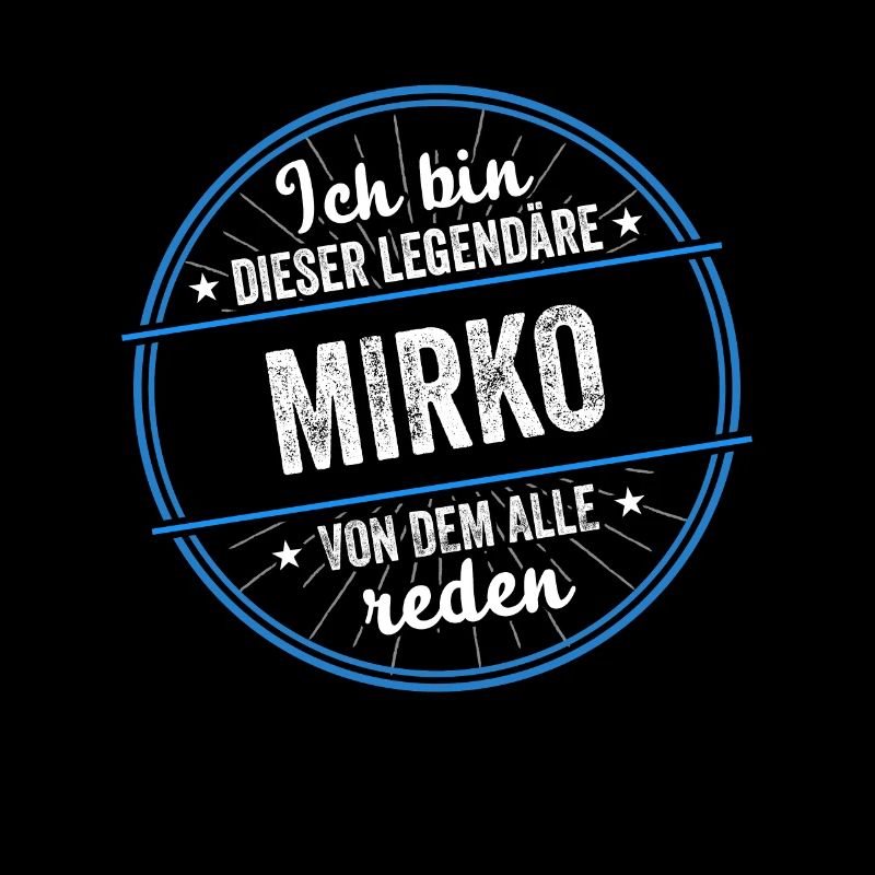 Ich bin dieser legendärer Mirko Name