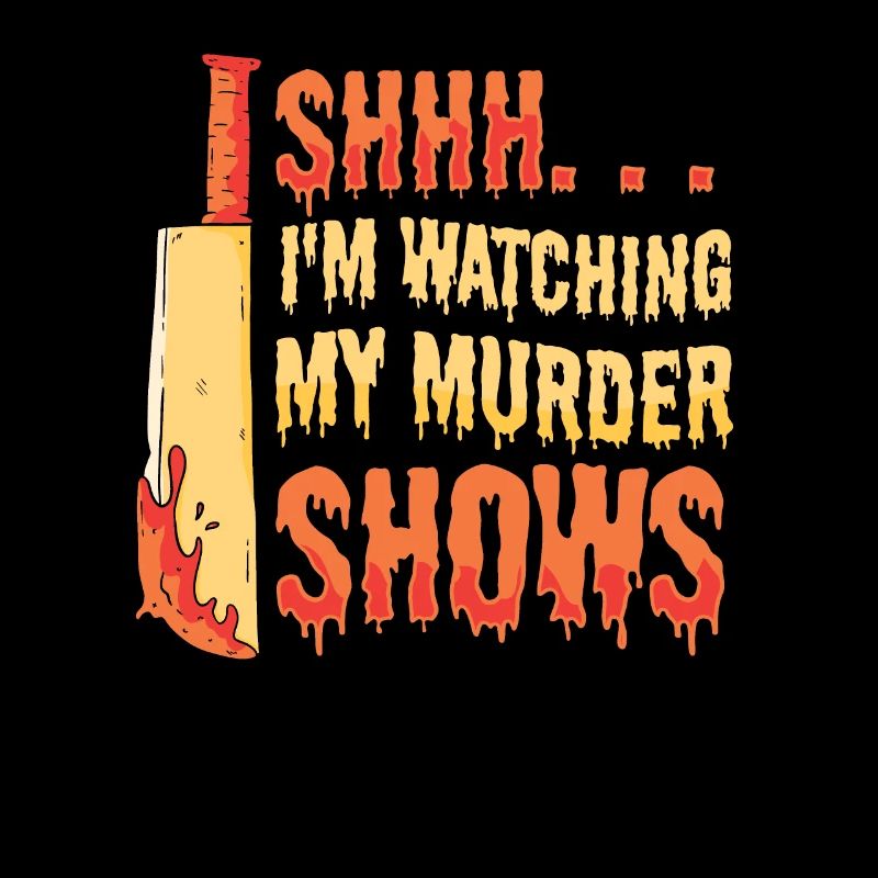 Shhh I'm Watching My Murder Shows