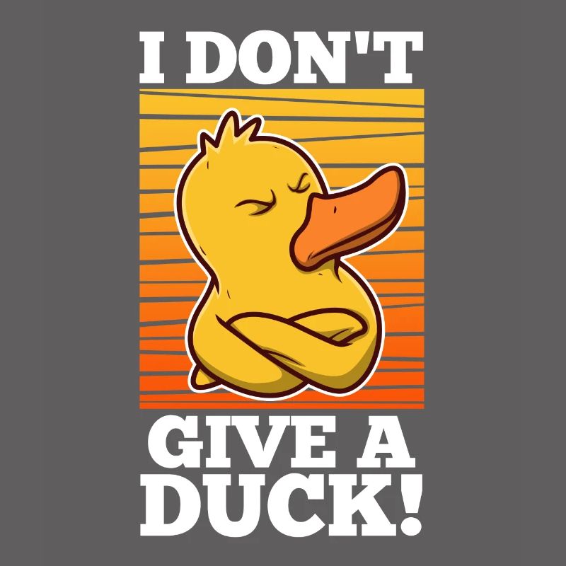 I Don't Give A Duck