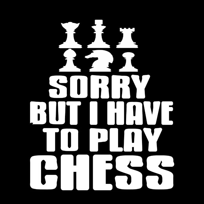 Désolé mais je dois jouer aux échecs