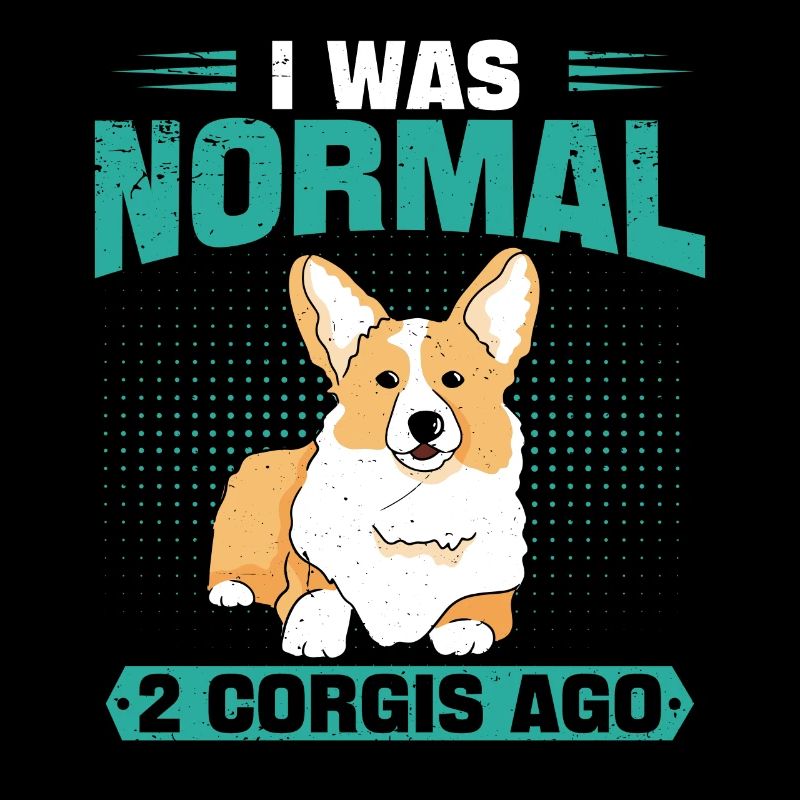 I Was Normal 2 Corgis Ago